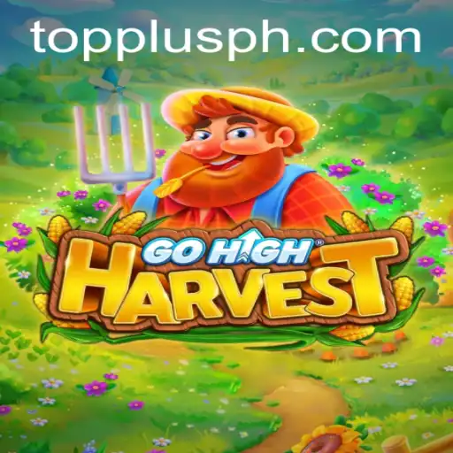 Exploring the Exciting World of GoHighHarvest: The Ultimate PLUSPH Strategy Game
